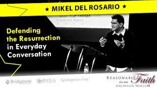 Defend the Resurrection in Conversations  | Mikel Del Rosario Apologetics Conference