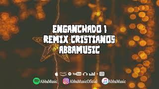 ENGANCHADO 1 Remix Cristianos ABBAMUSIC #ENGANCHADOREMIXCRISTIANOS