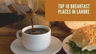 Top 10 Breakfast places in Lahore.