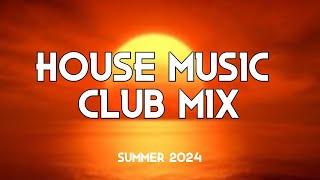 HOUSE MUSIC MIX | Summer 2024