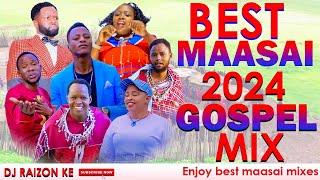 BEST MAASAI URBAN GOSPEL MIX 2024.!!!Best Exclusive Sunday Praise Songs.