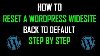 How to reset a wordpress website back to default: a step-by-step guide