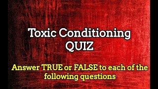 Are You Dealing With Toxic Conditioning? QUIZ