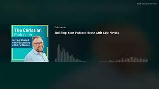 Building Your Podcast House with Eric Nevins