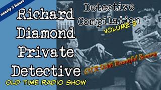 Richard Diamond Private Detective Compilation/Nearly 5 Hours/Episode 3/ OTR With Beautiful Scenery