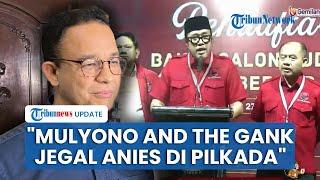 PDIP Blak-blakan Anies Batal Maju Pilkada 2024, Ono Surono: Gegara Mulyono and The Gank