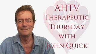 AHTV | Therapeutic Thursday with John Quick 12.12.2024