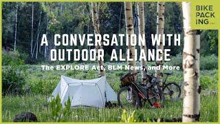 A Conversation With Outdoor Alliance - The EXPLORE Act, BLM News, and more...
