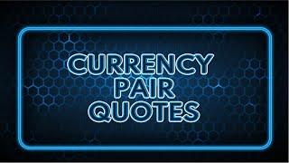 FOREX CURRENCY PAIR QUOTES