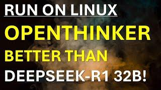 Run OpenThinker on Ubuntu - Better than DeepSeek-R1 (Distilled Model)