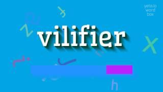 VILIFIER - A Correct Pronunciation Guide For Vilifier!