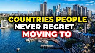 10 Countries People NEVER Regret Moving to