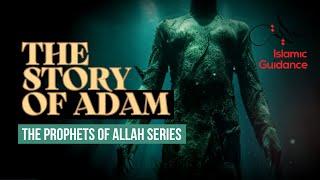 03 - The Story Of Adam (A) - The First Human (Prophet Series)