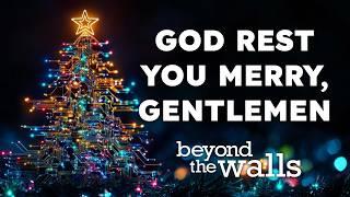 God Rest You Merry, Gentlemen - The Beyond the Walls Choir