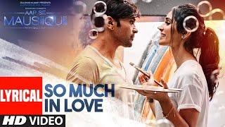 So Much in Love (Lyrical Video) | AAP SE MAUSIIQUII | Himesh Reshammiya Latest Song  2016 | T-Series