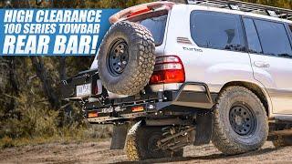 The BEST High Clearance 100 Series Rear Bar! The Ultimate Solution!