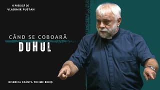 Vladimir Pustan | Când se coboară Duhul | Ciresarii TV | 02.06.2024