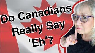 Do Canadians Really Say Eh? | How to Be Canadian, Eh?