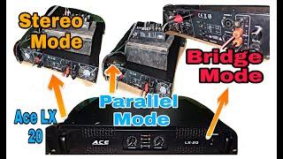 Ace LX 20 Power Amplifier, Stereo Mode, Parallel Mode, Bridge Mode connection , Sound System Test