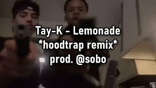 Tay-K - Lemonade (Hoodtrap Remix) prod. @sobo