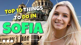 TOP 10 Things to do in Sofia, Bulgaria 2023!