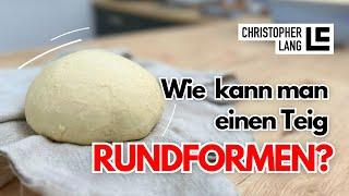 Einfache ANLEITUNG vom Bäckermeister | Teig RUNDWIRKEN wie ein Profi | Christopher Lang