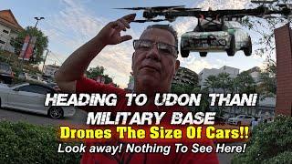 Drones The Size Of Cars. Heading To A Thai Military Base. Can We Trust The Officials?