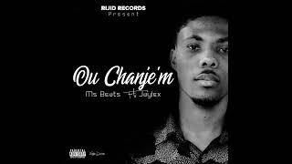 MS Beatz The Maestro - Ou Chanje m feat Jaylex