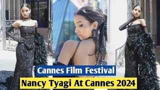 Nancy Tyagi At Cannes 2024|Cannes Film Festival 2024|