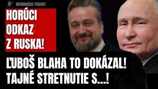 Horúci odkaz z Ruska! Ľuboš Blaha to dokázal! Uniklo tajné stretnutie s…