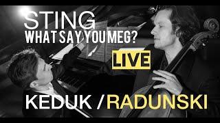 Keduk/Radunski - Sting: What Say You Meg? (Arr. for cello & piano) (Live)