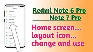 Redmi note 6 Pro , Redmi note 7 Pro , Home screen layout icon How to use and change