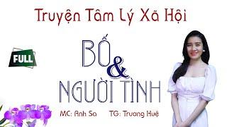 Truyện Trọn Bộ Cực Hay - Bố Và Người Tình - MC Anh Sa Diễn Đọc Giọng Bắc Nghe Hấp Dẫn