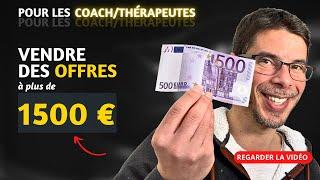 Vendre des offres à + de 1500€ ?  3 clés méconnues (Spécial Coachs/Thérapeutes)