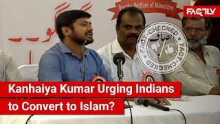 FACT CHECK: Viral Video Shows Kanhaiya Kumar Urging Indians to Convert to Islam?