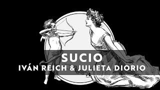 Iván Reich & Julieta Diorio - Sucio