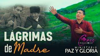 Ministerio Paz Y Gloria //Lagrima De Madre// Video Oficial