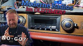 Modernes Radio in OLDTIMER? DARF DAS?