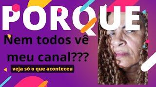 Chat Carmelia Nunes, Porque Nem Todos Estão Vendo seu Canal ???