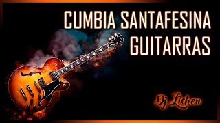 Cumbia Santafesina Con Guitarra - Dj Lichen