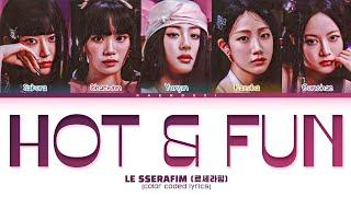 [NEW SONG] LE SSERAFIM 'Hot & Fun' Lyrics (Color Coded Lyrics)