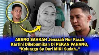 ABANG SAHKAH Jenazah Nur Farah Kartini Dikebumikan Di PEKAN PAHANG, "Keluarga Sy Dari MIRI Sudah.."