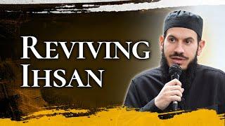 Reviving Ihsan | Session 7 | The Revival of the Ummah Series