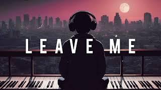 FREE Sad Type Beat - "LEAVE ME" | Emotional Rap Piano Instrumental