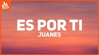 Juanes – Es Por Ti [Letra]