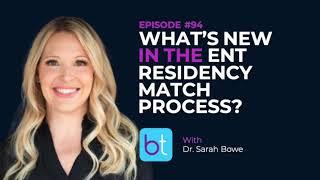 What’s New in the ENT Residency Match Process? w/ Dr. Sarah Bowe | BackTable ENT Podcast Ep. 94