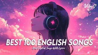 Best 100 English Songs  Good Vibes Good Life | Chill Spotify Playlist Covers With Lyrics