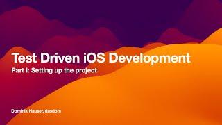 Test Driven iOS Development: Part I