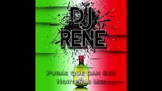 Dj René - Puras Que Dan Sed Norteñas Mix (Diciembre 2019)