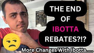 THE END OF IBOTTA REBATES?!?~ MORE IBOTTA CHANGES HAPPENING....